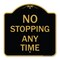 Signmission Designer Series Sign-No Stopping Anytime, Black & Gold Aluminum Sign, 18" x 18", BG-1818-23580 A-DES-BG-1818-23580 - alternate 1